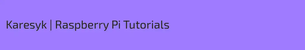 Karesyk | Raspberry Pi Tutorials